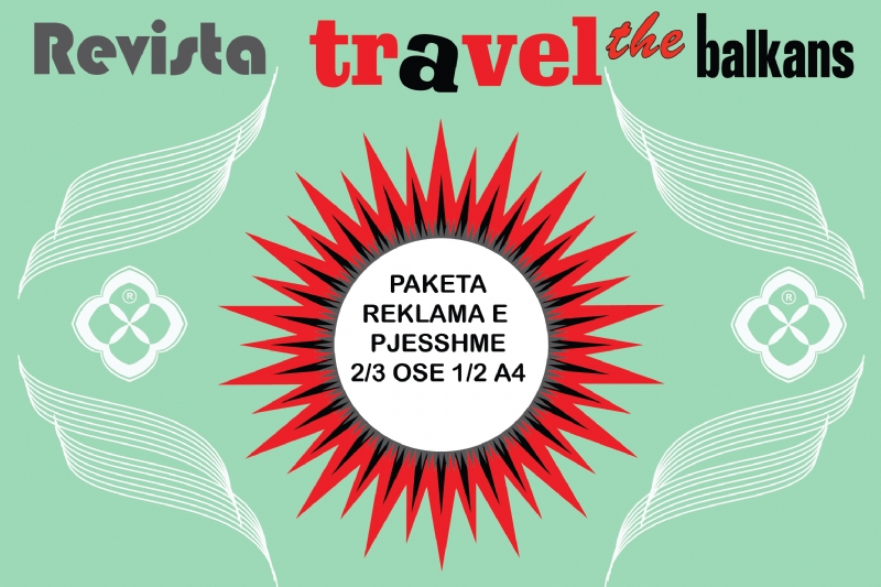 Pakete reklamimi Reklama e Pjesshme te Revista Travel the Balkans,reklame per agjenci udhetimesh ne revista, reklame per hoteleri ne revista, publicitet per sherbime turistike ne revista, promovim destinacione turistike te revista